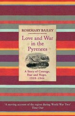 Love And War In The Pyrenees: A Story Of Courage, Fear And Hope, 1939-1944 цена и информация | Исторические книги | kaup24.ee