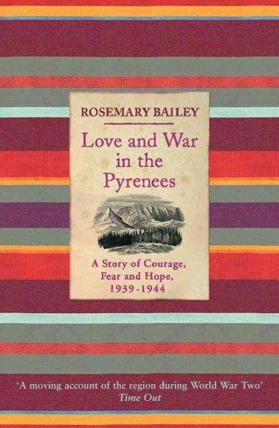 Love And War In The Pyrenees: A Story Of Courage, Fear And Hope, 1939-1944 hind ja info | Ajalooraamatud | kaup24.ee