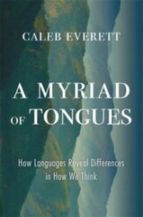 A Myriad of Tongues: How Languages Reveal Differences in How We Think hind ja info | Majandusalased raamatud | kaup24.ee