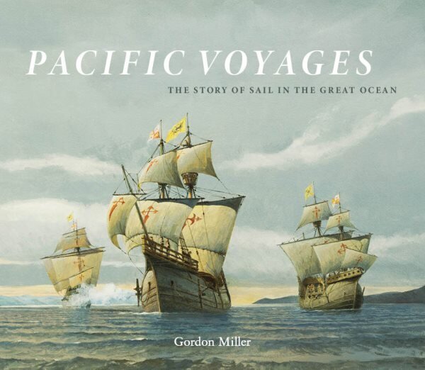 Pacific Voyages: The Story of Sail in the Greatest Ocean цена и информация | Ajalooraamatud | kaup24.ee