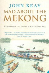 Mad About the Mekong: Exploration and Empire in South East Asia hind ja info | Reisiraamatud, reisijuhid | kaup24.ee