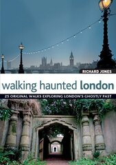 Walking Haunted London: 25 Original Walks Exploring London's Ghostly Past цена и информация | Путеводители, путешествия | kaup24.ee