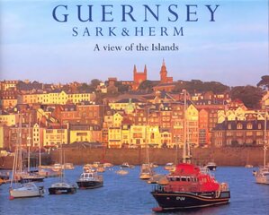 Guernsey Sark and Herm: A View of the Islands hind ja info | Reisiraamatud, reisijuhid | kaup24.ee