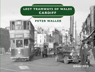 Lost Tramways of Wales: Cardiff цена и информация | Путеводители, путешествия | kaup24.ee
