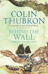 Behind The Wall: A Journey Through China цена и информация | Путеводители, путешествия | kaup24.ee