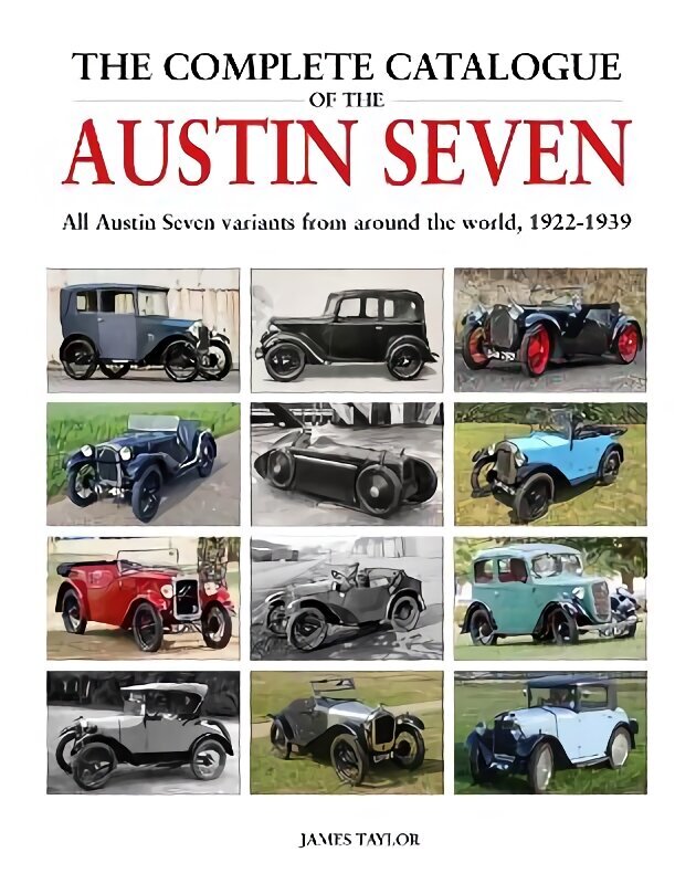 Complete Catalogue of the Austin Seven: All Austin Seven variants from around the world, 1922-1939 цена и информация | Entsüklopeediad, teatmeteosed | kaup24.ee