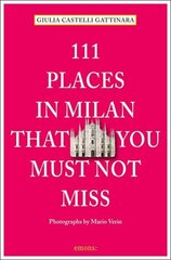 111 Places in Milan That You Must Not Miss hind ja info | Reisiraamatud, reisijuhid | kaup24.ee