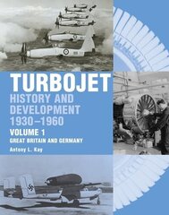 Early History and Development of the Turbojet: Volume 1 - Great Britain and Germany New edition hind ja info | Ajalooraamatud | kaup24.ee