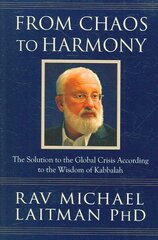 From Chaos to Harmony: The Solution to the Global Crisis According to the Wisdom of Kabbalah цена и информация | Духовная литература | kaup24.ee