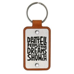 Кожаный брелок – Don't tell people your dreams show them, черный цена и информация | Брелки | kaup24.ee