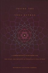 Inside the Yoga Sutras: A Complete Sourcebook for the Study and Practice of Patanjalis Yoga Sutras hind ja info | Usukirjandus, religioossed raamatud | kaup24.ee