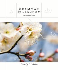 Grammar by Diagram: Understanding English Grammar Through Traditional Sentence Diagraming 2nd Revised edition цена и информация | Пособия по изучению иностранных языков | kaup24.ee