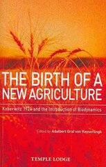 Birth of a New Agriculture: Koberwitz 1924 and the Introduction of Biodynamics hind ja info | Usukirjandus, religioossed raamatud | kaup24.ee
