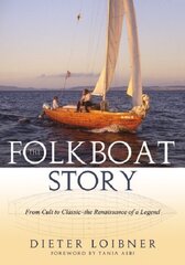 Folkboat Story: From Cult to Classic -- The Renaissance of a Legend цена и информация | Путеводители, путешествия | kaup24.ee