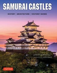 Samurai Castles: History / Architecture / Visitors' Guides hind ja info | Reisiraamatud, reisijuhid | kaup24.ee