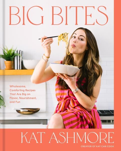 Big Bites: Wholesome, Comforting Recipes That Are Big on Flavor, Nourishment, and Fun: A Cookbook hind ja info | Retseptiraamatud  | kaup24.ee