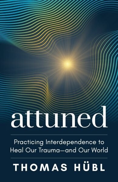 Attuned: Practicing Interdependence to Heal Our Traumaand Our World цена и информация | Eneseabiraamatud | kaup24.ee