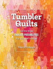 Tumbler Quilts: Just One Shape, Endless Possibilities, Play with Colour & Design hind ja info | Tervislik eluviis ja toitumine | kaup24.ee