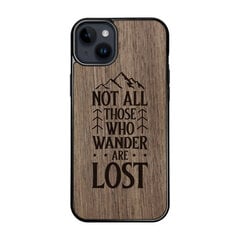 Деревянный чехол для iPhone 15 Plus FoxysCraft, Not all who wander are lost, ореховое дерево цена и информация | Чехлы для телефонов | kaup24.ee