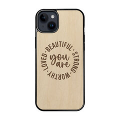 Деревянный чехол для iPhone 15 Plus FoxysCraft, You are beautiful, strong, worthy, loved, ольха цена и информация | Чехлы для телефонов | kaup24.ee