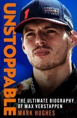 Unstoppable : The Ultimate Biography of Max Verstappen цена и информация | Биографии, автобиогафии, мемуары | kaup24.ee