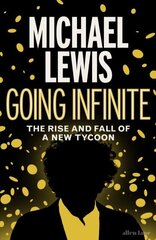 Going Infinite : The Rise and Fall of a New Tycoon цена и информация | Биографии, автобиогафии, мемуары | kaup24.ee