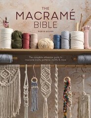 The Macrame Bible : The Complete Reference Guide to Macrame Knots, Patterns, Motifs and More hind ja info | Kunstiraamatud | kaup24.ee