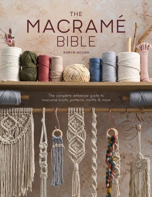 The Macrame Bible : The Complete Reference Guide to Macrame Knots, Patterns, Motifs and More цена и информация | Kunstiraamatud | kaup24.ee