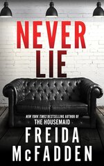 Never Lie : From the Sunday Times Bestselling Author of The Housemaid hind ja info | Romaanid | kaup24.ee