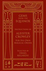 Gems from the Equinox: Instructions by Aleister Crowley for His Own Magical Order hind ja info | Eneseabiraamatud | kaup24.ee