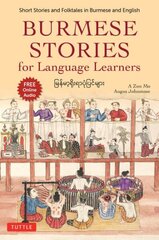 Burmese Stories for Language Learners: Short Stories and Folktales in Burmese and English (Free Online Audio Recordings) hind ja info | Võõrkeele õppematerjalid | kaup24.ee