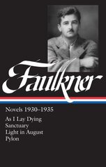 William Faulkner Novels 1930-1935 (LOA #25): As I Lay Dying / Sanctuary / Light in August / Pylon hind ja info | Fantaasia, müstika | kaup24.ee