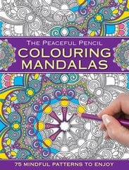 Peaceful Pencil: Colouring Mandalas: 75 Mindful Patterns to Enjoy цена и информация | Книжки - раскраски | kaup24.ee