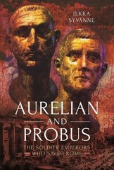 Aurelian and Probus: The Soldier Emperors Who Saved Rome цена и информация | Исторические книги | kaup24.ee