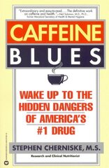 Caffeine Blues: Wake Up to the Hidden Dangers of America's #1 Drug hind ja info | Eneseabiraamatud | kaup24.ee
