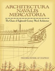 Architectura Navalis Mercatoria: The Classic of Eighteenth-Century Naval Architecture цена и информация | Путеводители, путешествия | kaup24.ee