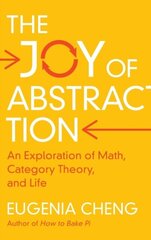 The Joy of Abstraction : An Exploration of Math, Category Theory, and Life hind ja info | Lühijutud, novellid | kaup24.ee