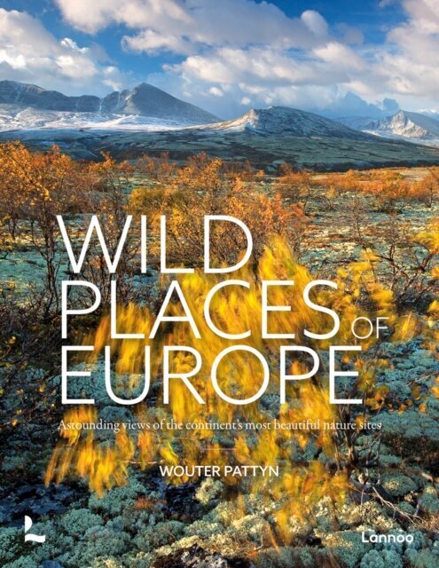 Wild Places of Europe : Astounding views of the continent's most beautiful nature sites цена и информация | Lühijutud, novellid | kaup24.ee