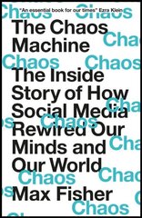 The Chaos Machine : The Inside Story of How Social Media Rewired Our Minds and Our World цена и информация | Рассказы, новеллы | kaup24.ee