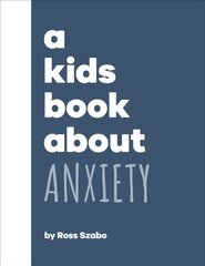 A Kids Book About Anxiety hind ja info | Majandusalased raamatud | kaup24.ee