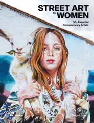 Street Art by Women: 50+ Essential Contemporary Artists hind ja info | Kunstiraamatud | kaup24.ee