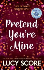 Pretend You're Mine :a fake dating small town love story from the author of Things We Never Got Over hind ja info | Romaanid | kaup24.ee