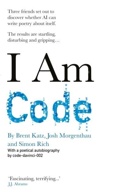I Am Code : An Artificial Intelligence Speaks hind ja info | Luule | kaup24.ee