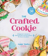 Crafted Cookie: A Beginner's Guide to Baking & Decorating Amazing Cookies for Every Occasion hind ja info | Retseptiraamatud | kaup24.ee