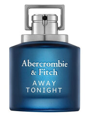 Tualettvesi Abercrombie &amp; Fitch Away Tonight EDT meestele, 100 ml hind ja info | Meeste parfüümid | kaup24.ee
