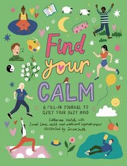 Find Your Calm: A fill-in journal to quiet your busy mind hind ja info | Lasteraamatud | kaup24.ee