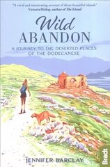 Wild Abandon: A Journey to the Deserted Places of the Dodecanese hind ja info | Reisiraamatud, reisijuhid | kaup24.ee