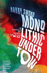 Monolithic Undertow: In Search of Sonic Oblivion hind ja info | Kunstiraamatud | kaup24.ee