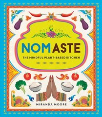 Nomaste: The Mindful Plant-Based Kitchen hind ja info | Retseptiraamatud | kaup24.ee