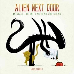 Alien Next Door: In Space, No One Can Hear You Clean hind ja info | Kunstiraamatud | kaup24.ee